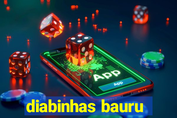 diabinhas bauru